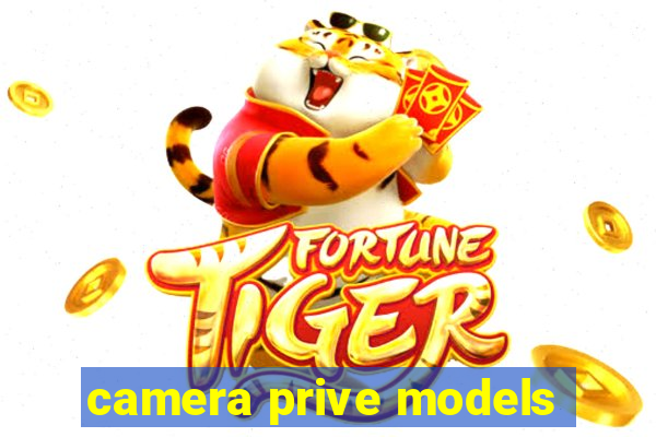 camera prive models